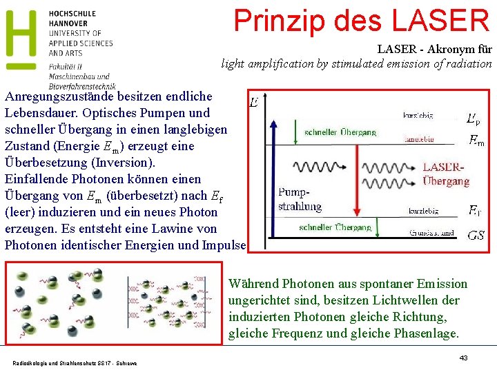 Prinzip des LASER - Akronym für light amplification by stimulated emission of radiation Anregungszustände