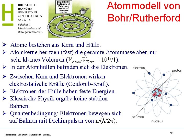 Atommodell von Bohr/Rutherford Ø Atome bestehen aus Kern und Hülle. Ø Atomkerne besitzen (fast)