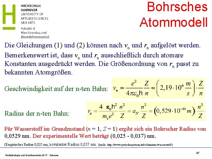 Bohrsches Atommodell Die Gleichungen (1) und (2) können nach vn und rn aufgelöst werden. Bohrsches Atommodell Die Gleichungen (1) und (2) können nach vn und rn aufgelöst werden.