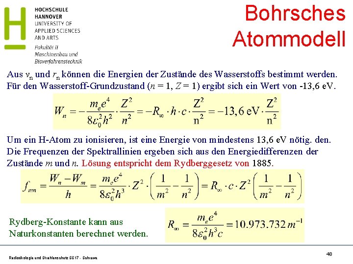 Bohrsches Atommodell Aus vn und rn können die Energien der Zustände des Wasserstoffs bestimmt Bohrsches Atommodell Aus vn und rn können die Energien der Zustände des Wasserstoffs bestimmt