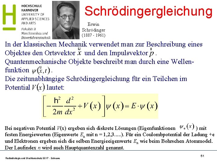 Schrödingergleichung Erwin Schrödinger (1887 - 1961) In der klassischen Mechanik verwendet man zur Beschreibung