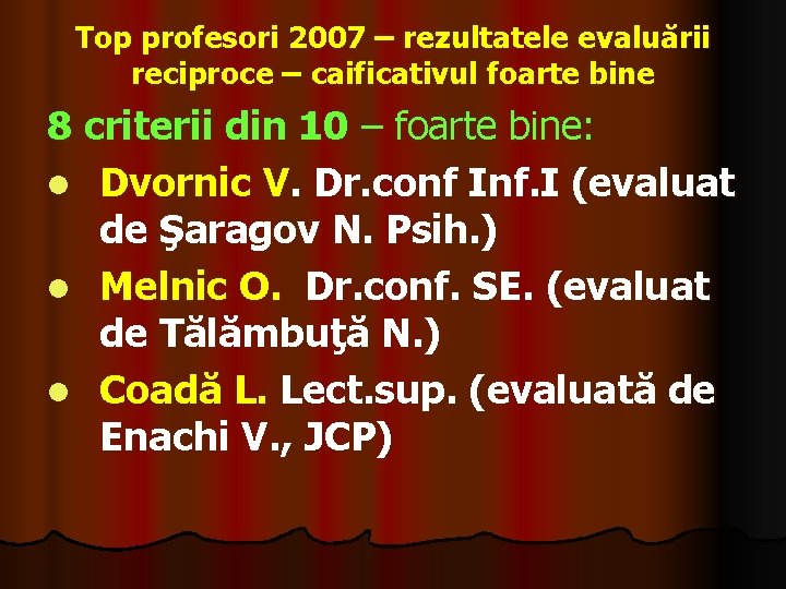 Top profesori 2007 – rezultatele evaluării reciproce – caificativul foarte bine 8 criterii din