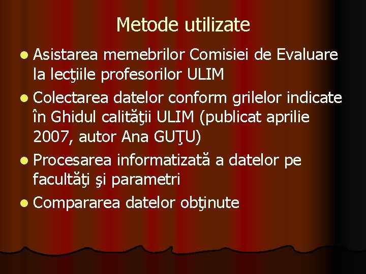 Metode utilizate l Asistarea memebrilor Comisiei de Evaluare la lecţiile profesorilor ULIM l Colectarea