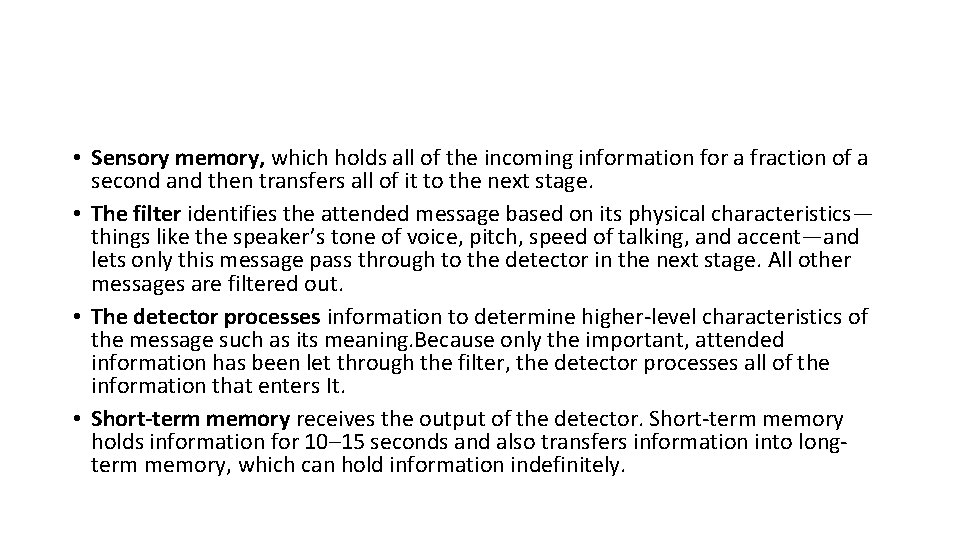  • Sensory memory, which holds all of the incoming information for a fraction