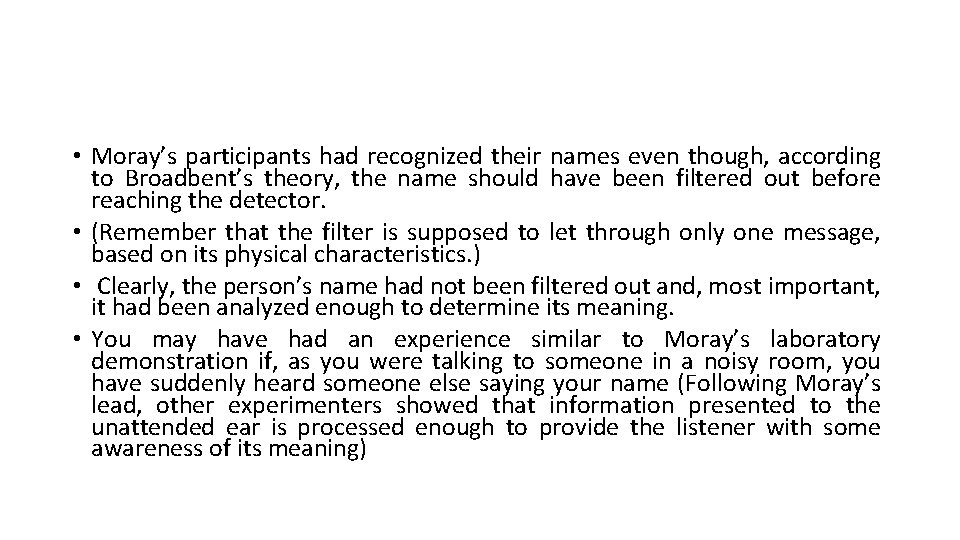  • Moray’s participants had recognized their names even though, according to Broadbent’s theory,