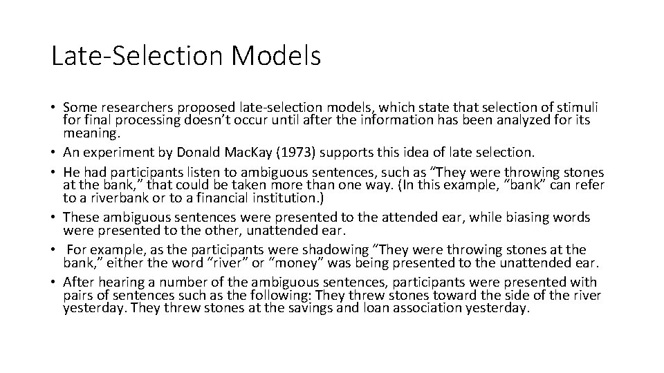 Late-Selection Models • Some researchers proposed late-selection models, which state that selection of stimuli