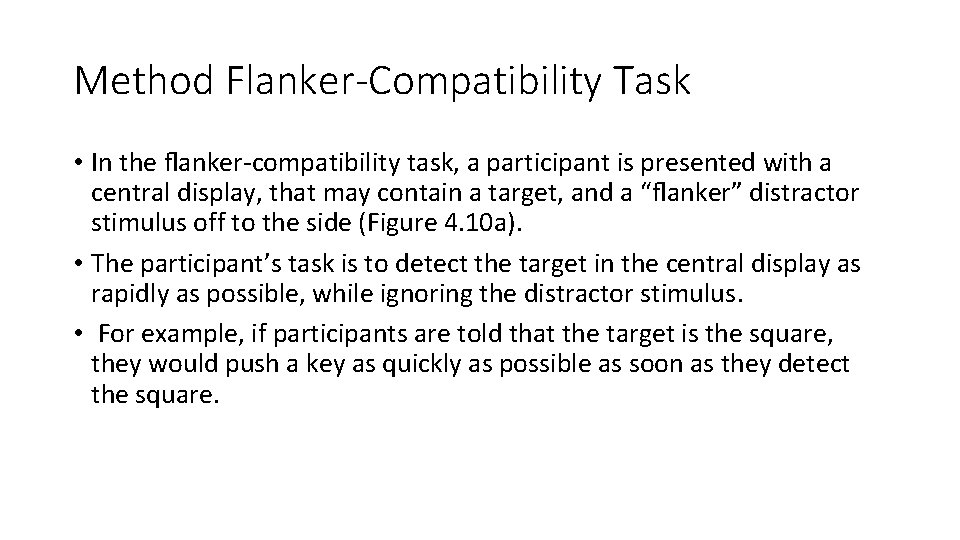 Method Flanker-Compatibility Task • In the ﬂanker-compatibility task, a participant is presented with a