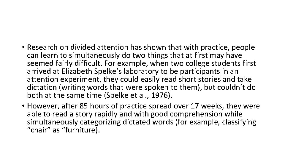  • Research on divided attention has shown that with practice, people can learn