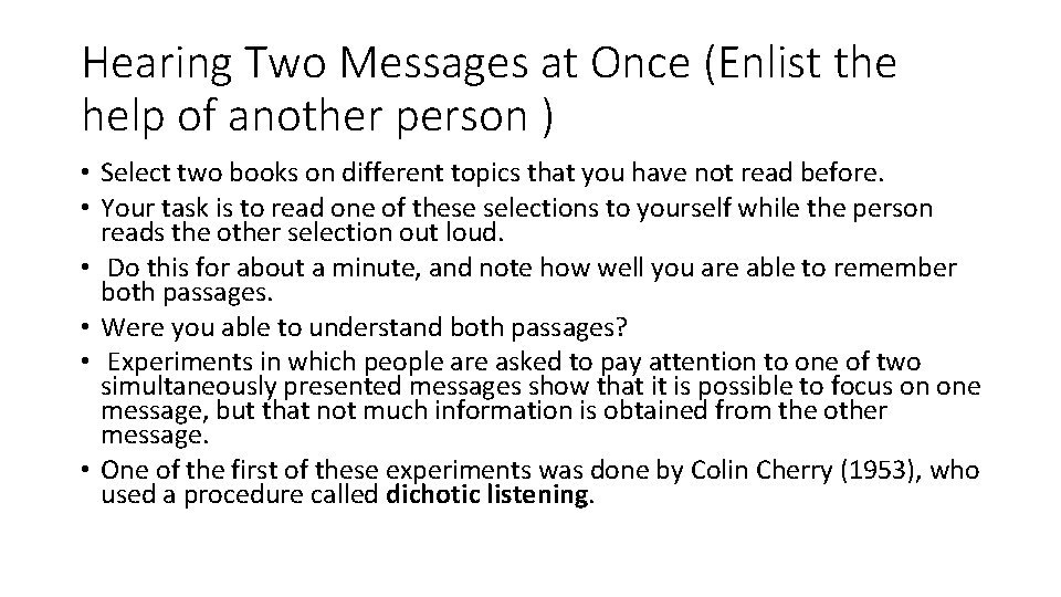 Hearing Two Messages at Once (Enlist the help of another person ) • Select