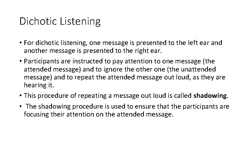 Dichotic Listening • For dichotic listening, one message is presented to the left ear