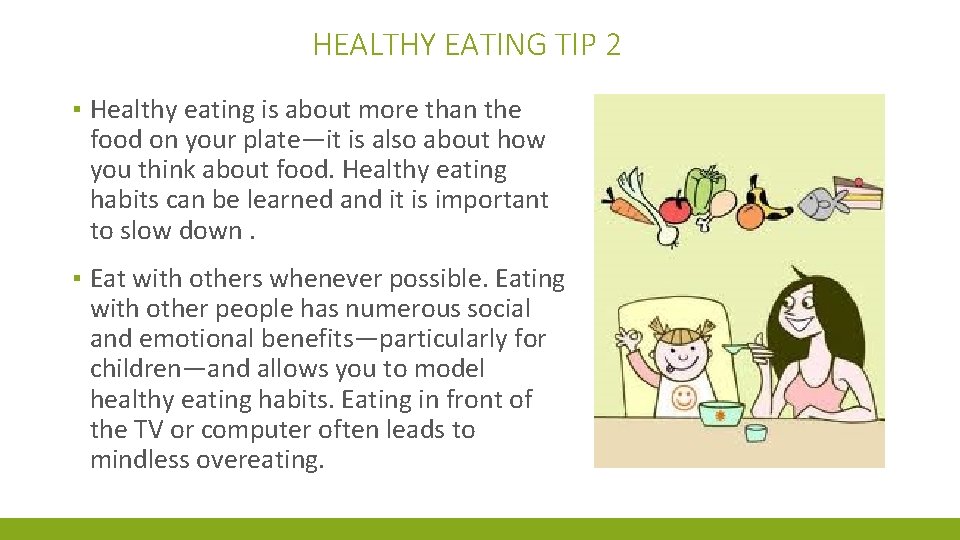 HEALTHY EATING TIP 2 ▪ Healthy eating is about more than the food on