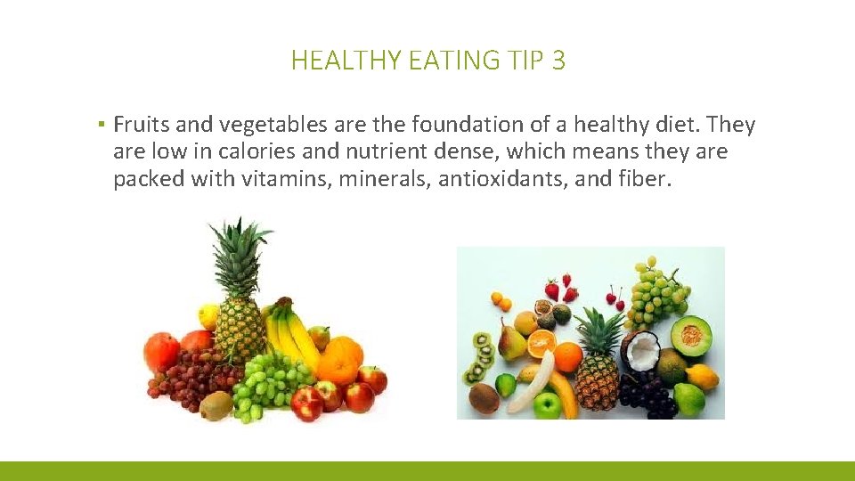 HEALTHY EATING TIP 3 ▪ Fruits and vegetables are the foundation of a healthy