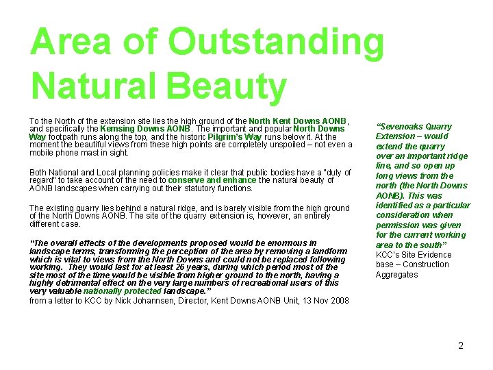 Area of Outstanding Natural Beauty To the North of the extension site lies the