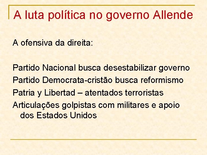 A luta política no governo Allende A ofensiva da direita: Partido Nacional busca desestabilizar