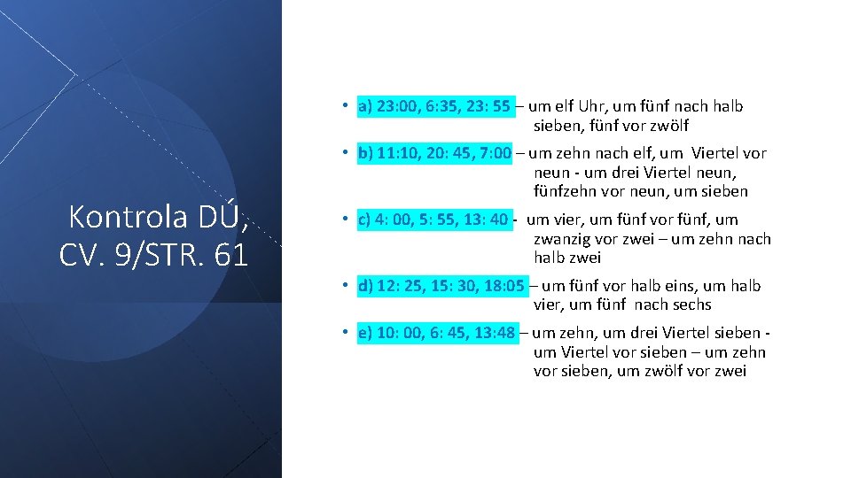  • a) 23: 00, 6: 35, 23: 55 – um elf Uhr, um