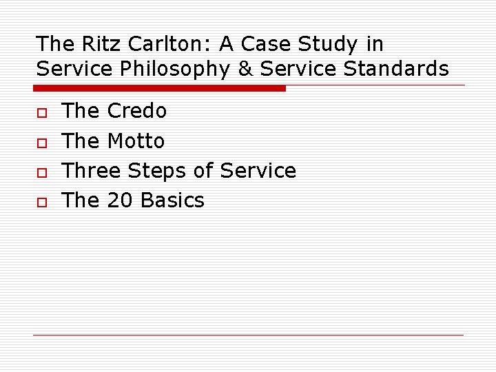 The Ritz Carlton: A Case Study in Service Philosophy & Service Standards o o