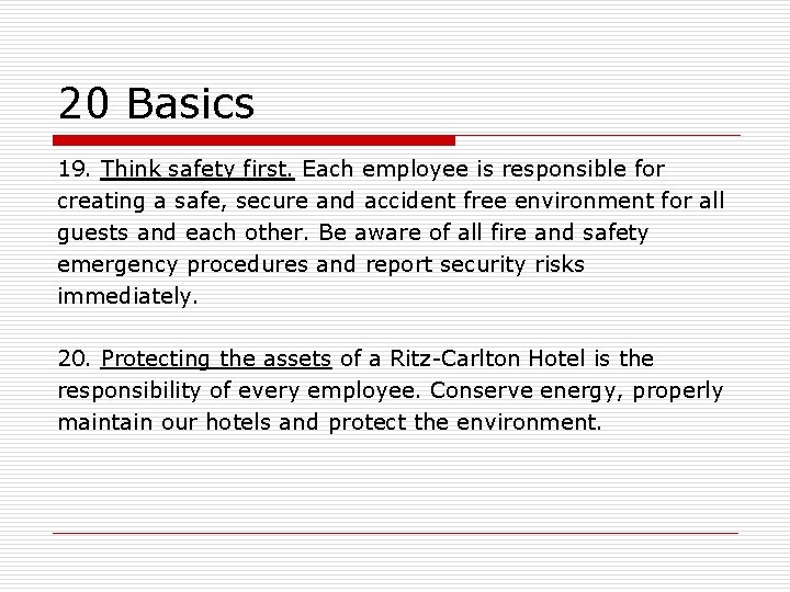 20 Basics 19. Think safety first. Each employee is responsible for creating a safe,