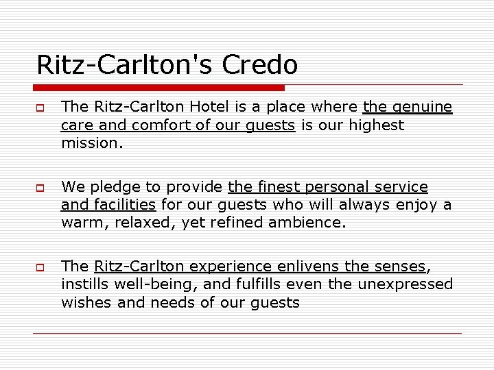 Ritz-Carlton's Credo o The Ritz-Carlton Hotel is a place where the genuine care and