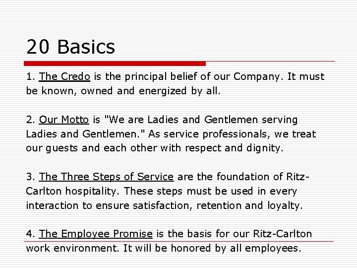 20 Basics 1. The Credo is the principal belief of our Company. It must