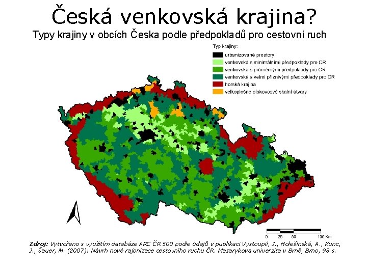 Česká venkovská krajina? Typy krajiny v obcích Česka podle předpokladů pro cestovní ruch Zdroj: Česká venkovská krajina? Typy krajiny v obcích Česka podle předpokladů pro cestovní ruch Zdroj: