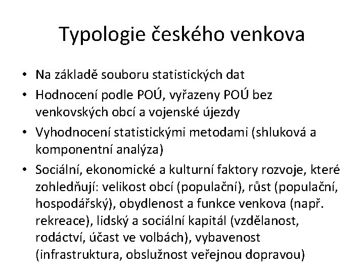 Typologie českého venkova • Na základě souboru statistických dat • Hodnocení podle POÚ, vyřazeny Typologie českého venkova • Na základě souboru statistických dat • Hodnocení podle POÚ, vyřazeny