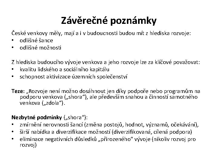 Závěrečné poznámky České venkovy měly, mají a i v budoucnosti budou mít z hlediska Závěrečné poznámky České venkovy měly, mají a i v budoucnosti budou mít z hlediska