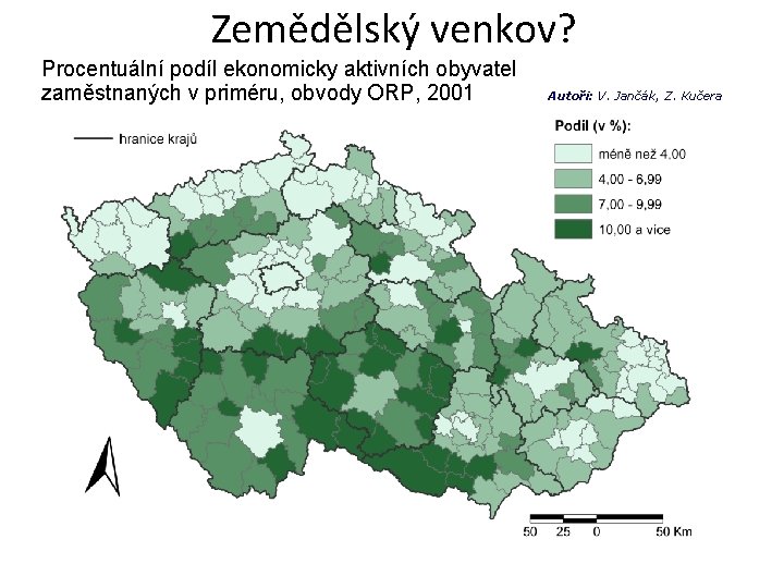 Zemědělský venkov? Procentuální podíl ekonomicky aktivních obyvatel zaměstnaných v priméru, obvody ORP, 2001 Autoři: