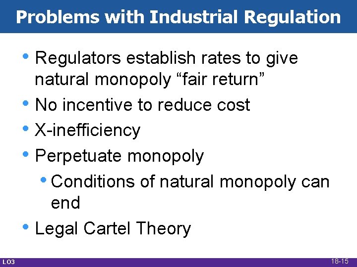 Problems with Industrial Regulation • Regulators establish rates to give • • LO 3