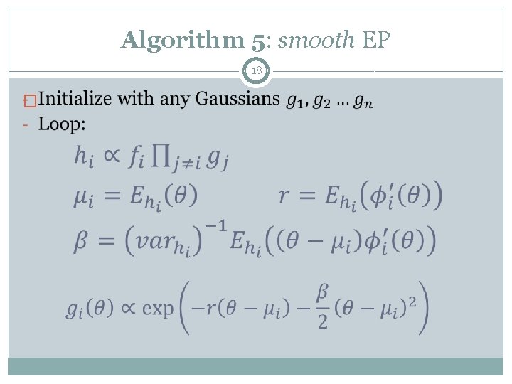 Algorithm 5: smooth EP 18 � 