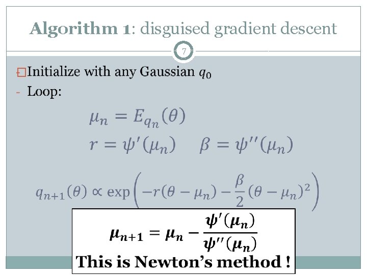 Algorithm 1: disguised gradient descent 7 � 
