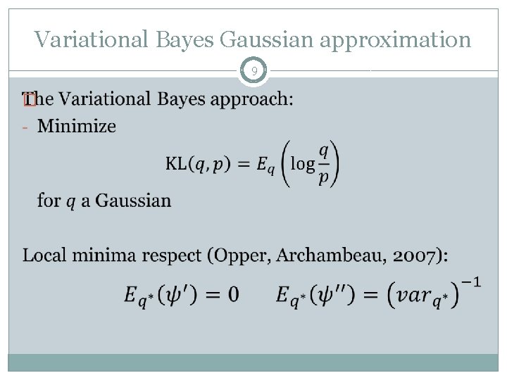 Variational Bayes Gaussian approximation 9 � 