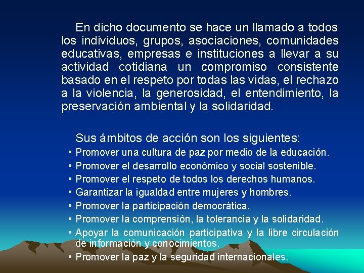 En dicho documento se hace un llamado a todos los individuos, grupos, asociaciones, comunidades