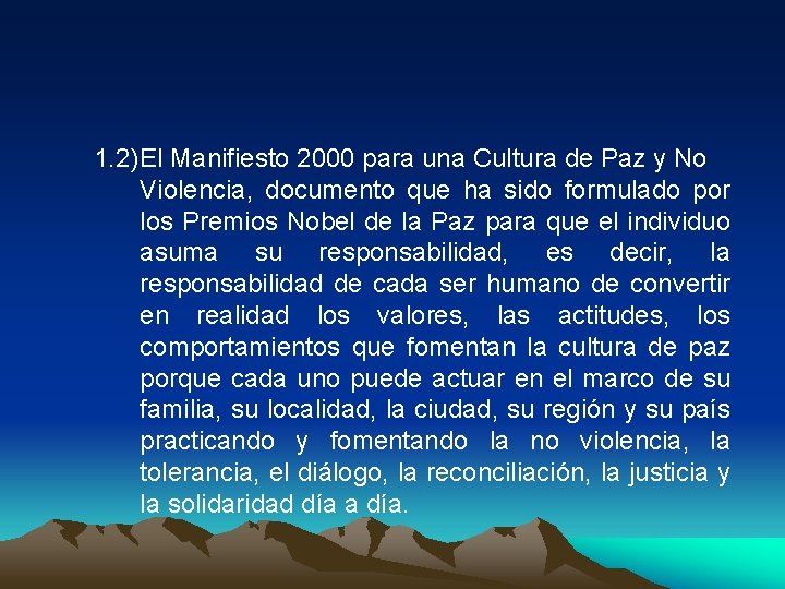 1. 2)El Manifiesto 2000 para una Cultura de Paz y No Violencia, documento que