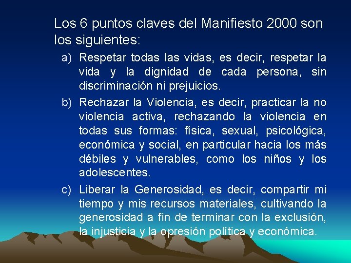 Los 6 puntos claves del Manifiesto 2000 son los siguientes: a) Respetar todas las