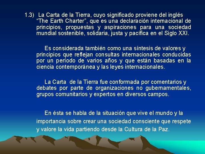 1. 3) La Carta de la Tierra, cuyo significado proviene del inglés “The Earth