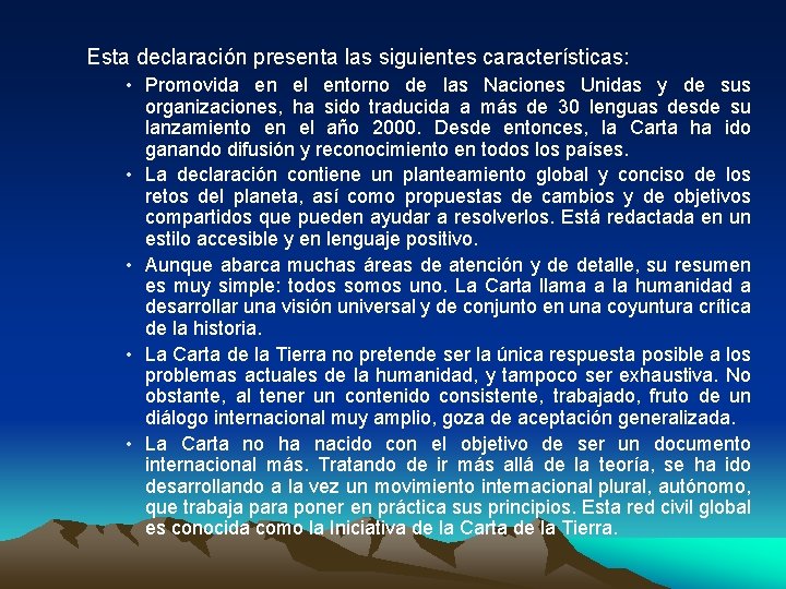 Esta declaración presenta las siguientes características: • Promovida en el entorno de las Naciones