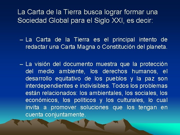 La Carta de la Tierra busca lograr formar una Sociedad Global para el Siglo