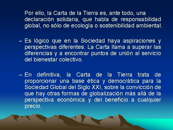 Por ello, la Carta de la Tierra es, ante todo, una declaración solidaria, que