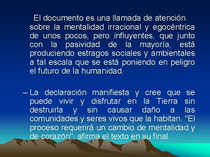 El documento es una llamada de atención sobre la mentalidad irracional y egocéntrica de