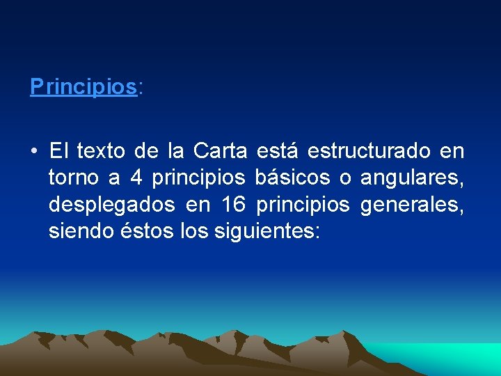 Principios: • El texto de la Carta está estructurado en torno a 4 principios