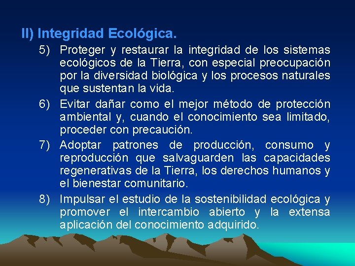 II) Integridad Ecológica. 5) Proteger y restaurar la integridad de los sistemas ecológicos de