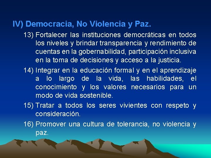 IV) Democracia, No Violencia y Paz. 13) Fortalecer las instituciones democráticas en todos los