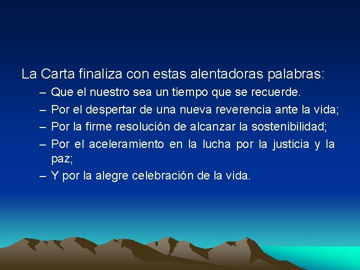La Carta finaliza con estas alentadoras palabras: – – Que el nuestro sea un