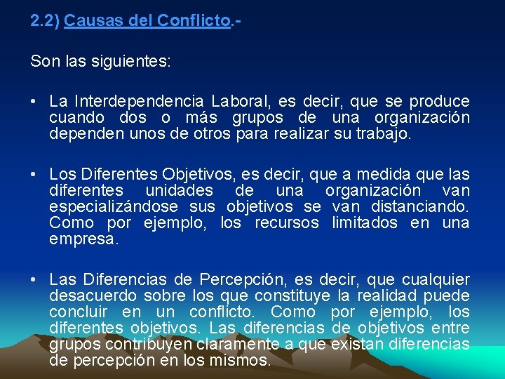 2. 2) Causas del Conflicto. Son las siguientes: • La Interdependencia Laboral, es decir,