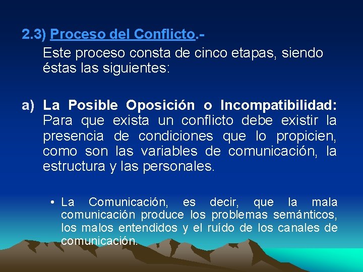 2. 3) Proceso del Conflicto. Este proceso consta de cinco etapas, siendo éstas las