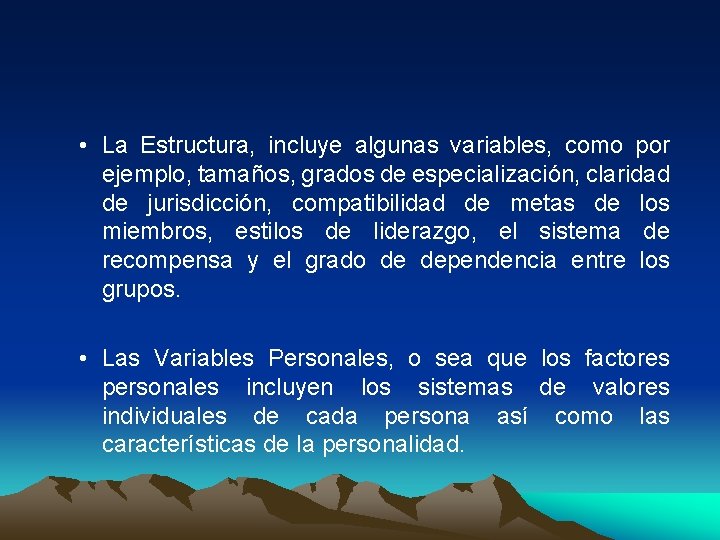 • La Estructura, incluye algunas variables, como por ejemplo, tamaños, grados de especialización,