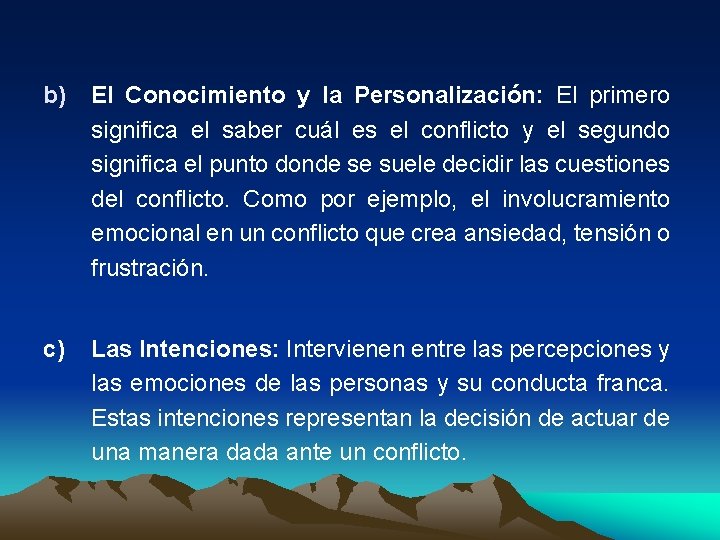 b) El Conocimiento y la Personalización: El primero significa el saber cuál es el