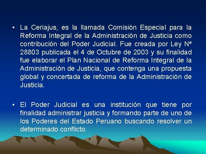 • La Ceriajus, es la llamada Comisión Especial para la Reforma Integral de