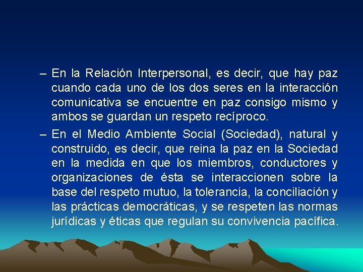 – En la Relación Interpersonal, es decir, que hay paz cuando cada uno de