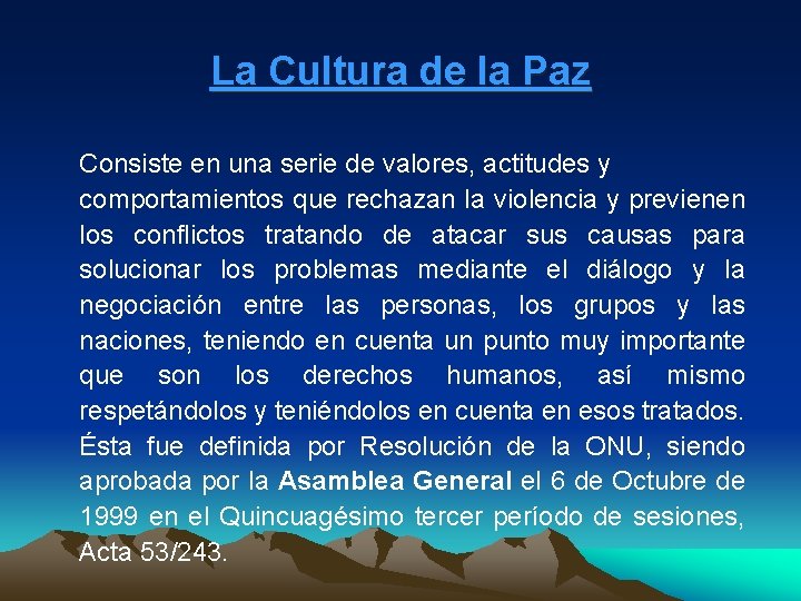 La Cultura de la Paz Consiste en una serie de valores, actitudes y comportamientos